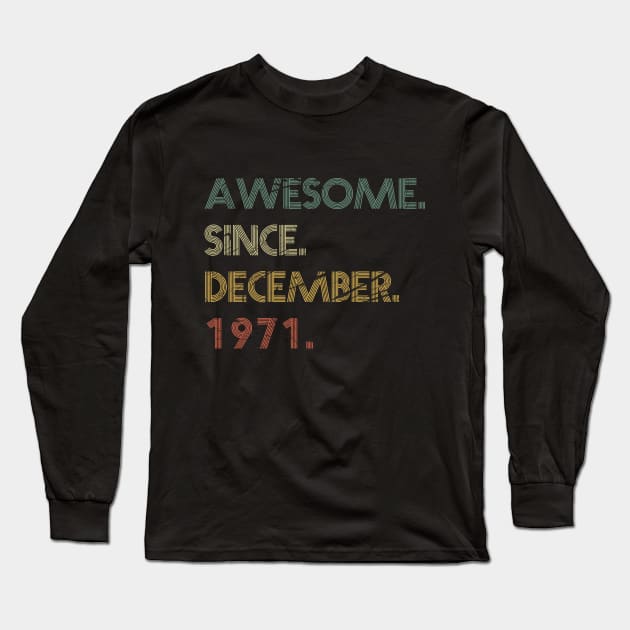 Awesome Since December 1971 Long Sleeve T-Shirt by potch94